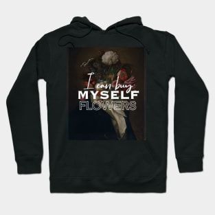 i can buy myself flowers painting man Hoodie